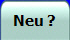 Neu ?